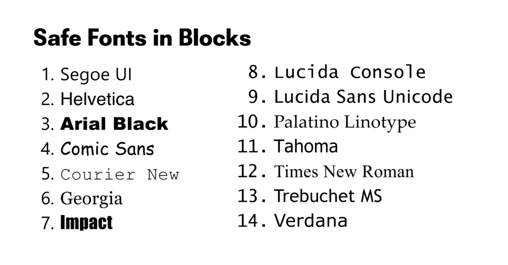 the list of safe font styles available on Blocks: Segoe UI, Helvetica, Arial Black, Comic Sans, Courier New, Georgia, Impact, Lucida Console, Lucida Sans, Unicode, Palatino Linotype, Tahoma, Times New Roman, Trebuchet MS, Verdana